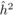 $\hat {h}^2$