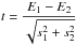 $$ t=\frac{E_1 -E_2 }{\sqrt {s_1^2 +s_2^2 } } $$