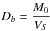 \begin{equation} \label{eq4} D_b =\frac{M_0 }{V_S } \end{equation}